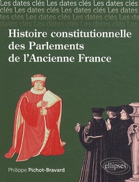 Philippe Pichot-Bravard - Histoire constitutionnelle des Parlements de l'Ancienne France.
