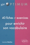 Laurence Rauline - 40 fiches et exercices pour enrichir son vocabulaire.