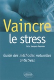 Célia Jacquet-Fournier - Vaincre le stress - Guide des méthodes naturelles antistress.