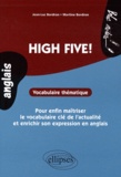 Jean-Luc Bordron et Martine Bordron - High Five! - Vocabulaire thématique pour enfin maîtriser le vocabulaire clé de l'actualité et enrichir son expression en anglais.