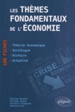 Philippe Desaint et Philippe Deubel - Les thèmes fondamentaux de l'économie - 100 fiches de synthèse.