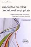 Jean-Louis Féménias - Introduction au calcul variationnel en physique - Aperçu historique et applications : mécanique analytique, élasticité.
