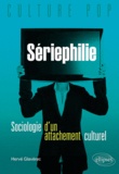 Hervé Glevarec - La sériephilie - Sociologie d'un attachement culturel et place de la fiction dans la vie des jeunes adultes.