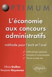 Olivier Guillon et Benjamin Royannez - L'économie aux concours administratifs - Méthode pour l'écrit et l'oral.