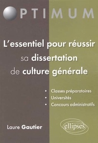Laure Gautier - L'essentiel pour réussir sa dissertation de culture générale.