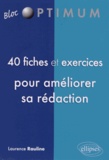 Laurence Rauline - 40 fiches & exercices pour améliorer sa rédaction.