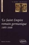 Béatrice Nicollier - Le Saint Empire romain germanique au temps des confessions (1495-1648).