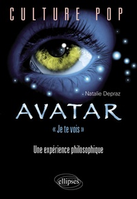 Natalie Depraz - Avatar, "je te vois" - Une expérience philosophique.