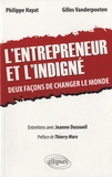 Philippe Hayat et Gilles Vanderpooten - L'entrepreneur et l'indigné - Deux façons de changer le monde, entretiens avec Jeanne Dussueil.