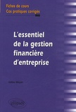 Gilles Meyer - L'essentiel de la gestion financière d'entreprise - Fiches de cours et cas pratiques corrigés.