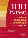 Franck Thénard-Duvivier et Alain Michalec - Les 100 livres d'histoire de géographie et de géopolitique pour réussir sa prépa HEC.