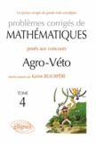 Karine Beaurpère - Problèmes corrigés de mathématiques posés aux concours Agro-Véto - Tome 4.