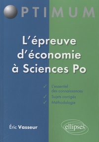 Eric Vasseur - L'épreuve d'économie à Sciences-Po - Méthodologie et sujets corrigés.