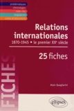 Alain Quagliarini - Relations internationales de 1870 à 1945 en 25 fiches - Le premier XXe siècle.