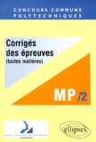  Collectif - Concours Communs Polytechniques. Tome 2, Corriges Des Epreuves Toutes Matieres, Filiere Mp, 1998.