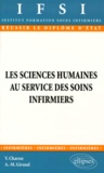 Anne-Marie Giraud et Véronique Charon - Les sciences humaines aux services des soins infirmiers.