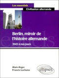 Alain Atger et Francis Lachaise - Berlin, Miroir De L'Histoire Allemande. 1945 A Nos Jours.