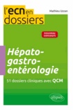 Mathieu Uzzan - Hépato-gastro-entérologie - 51 dossiers cliniques avec QCM.
