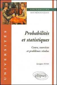 Jacques Istas - Probabilites Et Statistiques. Cours, Exercices Et Problemes Resolus.