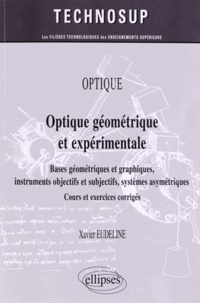 Xavier Eudeline - Optique géométrique et expérimentale - Bases géométriques et graphiques, instruments objectifs et subjectifs, systèmes asymétriques ; Cours et exercices corrigés.