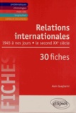 Alain Quagliarini - Relations internationales de 1945 à nos jours en 30 fiches - Le second XXe siècle.