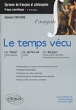 Philippe Guisard et Christelle Laizé - Le temps vécu - Nerval, Sylvie ; Bergson, Essai sur les données immédiates de la conscience ; Woolf, Mrs Dalloway.