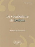 Martine de Gaudemar - Le vocabulaire de Leibniz.