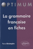 Pierre Christophe - La grammaire française en fiches.