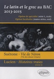 Christine Kossaifi - Le latin et le grec au baccalauréat 2013-2015 - Suétone, Vie de Néron ; Lucien, Histoires vraies.
