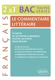 Jeanine Pincenati - Français 2e et 1re Bac toutes séries - Le commentaire littéraire, à partir de 20 textes classiques, toutes les étapes pour réussir.