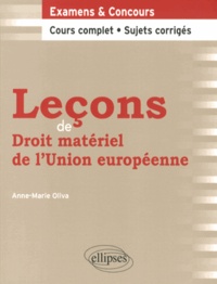 Anne-Marie Oliva - Leçons de droit matériel de l'Union européenne.