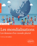Frédérique de Lambert - Les mondialisations - Les dessous d'un monde pluriel.