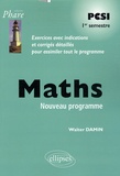 Walter Damin - Maths PCSI 1er semestre - Exercices avec indications et corrigés détaillés pour assimiler tout le programme.