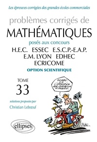 Christian Leboeuf - Problèmes corrigés de mathématiques posés aux concours HEC, ESSEC, ESCP-EAP, EM Lyon, EDHEC, ECRICOME option scientifique.