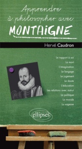 Hervé Caudron - Apprendre à philosopher avec Montaigne.
