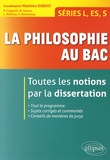 Matthieu Dubost - La philosophie au Bac Séries L, ES, S - Toutes les notions par la dissertation.
