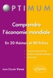 Jean-Claude Vérez - Comprendre l'économie mondiale en 20 thèmes et 80 fiches.