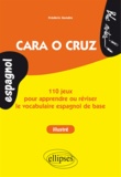 Frédéric Gendre - Cara o cruz - 110 jeux pour apprendre ou réviser le vocabulaire espagnol de base.