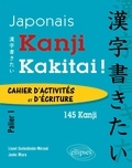 Lionel Seelenbinder-Mérand et Junko Miura - Kanji Kakitai ! - Cahier d'activités et d'écriture Palier 1 - 145 kanji.