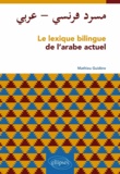 Mathieu Guidère - Le lexique bilingue de l'arabe actuel.