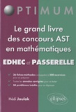 Hédi Joulak - Le grand livre des concours AST en mathématiques Edhec et Passerelle.