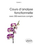 Daniel Li - Cours d'analyse fonctionnelle - Avec 200 exercices corrigés.
