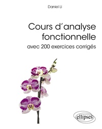 Daniel Li - Cours d'analyse fonctionnelle - Avec 200 exercices corrigés.