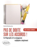 Isabelle Desbourdes - Pas de doute sur les accords ! - L'orthographe et la conjugaison expliquées simplement. 200 exercices corrigés.