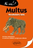 Nathalie Thines - Mutus, vocabulaire latin - 50 fiches thématiques et exercices ludiques corrigés pour débuter.