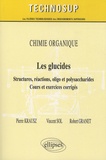 Pierre Krausz et Vincent Sol - Chimie organique : les glucides - Structures, réactions, oligo et polysaccharides, cours et exercices corrigés, niveau B.