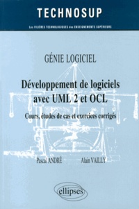 Pascal André et Alain Vailly - Développement de logiciels avec UML 2 et OCL - Cours, études de cas et exercices corrigés.