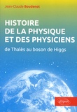 Jean-Claude Boudenot - Histoire de la physique et des physiciens - De Thalès au Boson de Higgs.