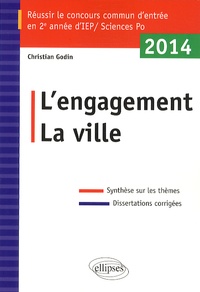 Christian Godin - L'engagement ; La ville - Réussir le concours commun d'entrée en IEP 2014.
