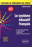 Jean-Marc Huart et Raphaël Muller - Le système éducatif français - L'épreuve orale concours de professeur des écoles.